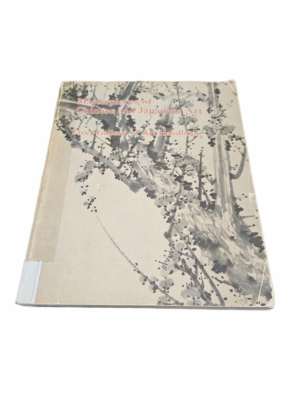 Masterpieces of Chinese and Japanese Art: Freer Gallery of Art Handbook